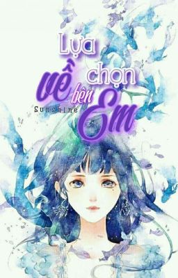 [One shot] Lựa chọn về bên em