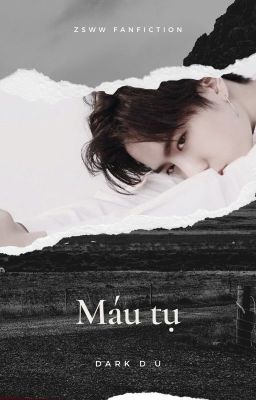 [ONE SHOT] MÁU TỤ