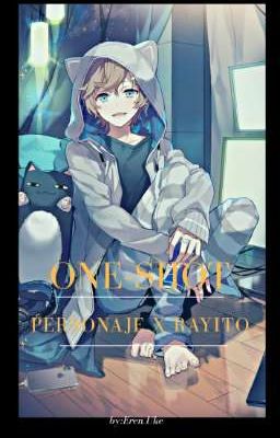 One-shot [Personaje x Rayito]