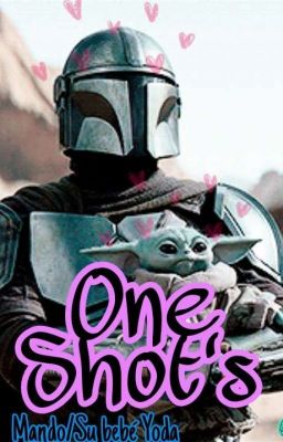  One Shot's / Mando & Baby Yoda 