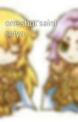 one shot'saint seiya