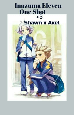 One Shot  // Shawn x Axel // Inazuma eleven