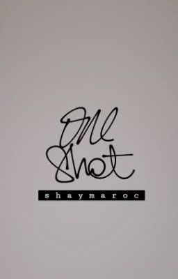 One shot - shaymaroc