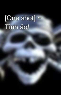 [One shot] ~ Tình ảo!