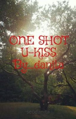 ONE SHOT U-KISS By_danita