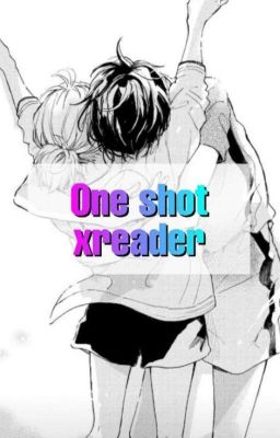 One shot x reader