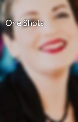 One Shots