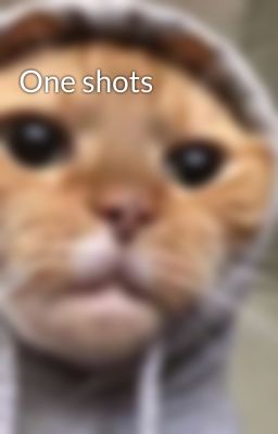 One shots