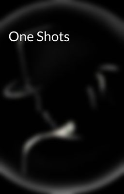 One Shots