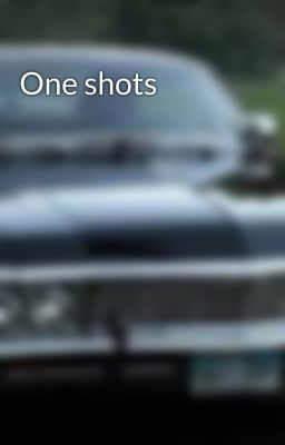 One shots 