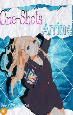 One-shots Anime ||Cerrado|| ||Pausado||