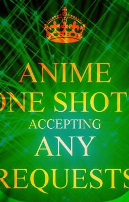 One Shots~!~Anime X READER~