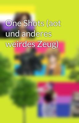 One Shots (aot und anderes weirdes Zeug)