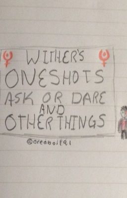 One shots, ask or dare, and other stuff