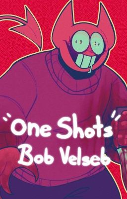 /One-Shots/ Bob Velseb x Lectora 