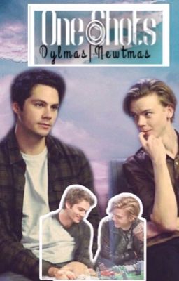 One Shots ~ Dylmas//Newtmas 