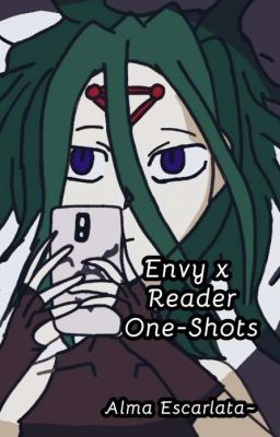 One-Shots  & Escenarios :  Envy X Reader