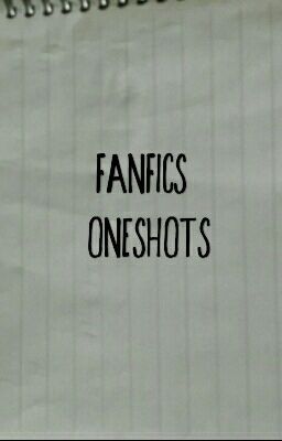 One-shots [FANFICTIONS]