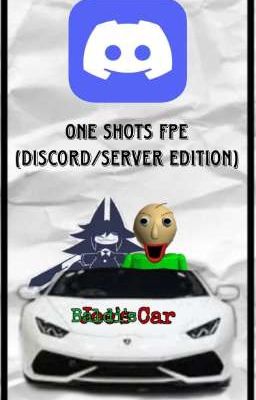 ONE SHOTS FPE (DISCORD/SERVER EDITION) 