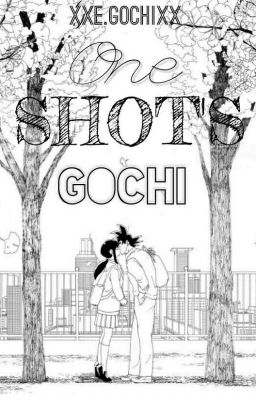 One-Shots GoChi✔