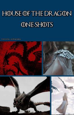 ONE-SHOTS || House of the Dragon