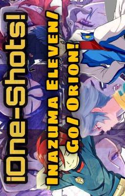 One Shots! Inazuma Eleven / Go / Orion