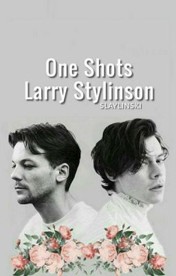 One Shots - Larry Stylinson ✔