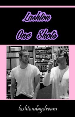 One Shots  ✘ Lashton  ✘