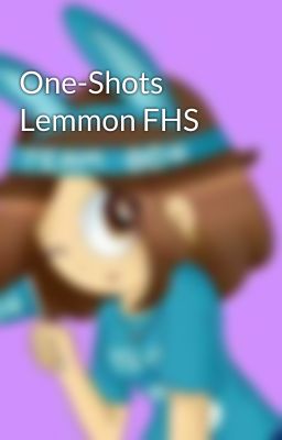 One-Shots Lemmon FHS