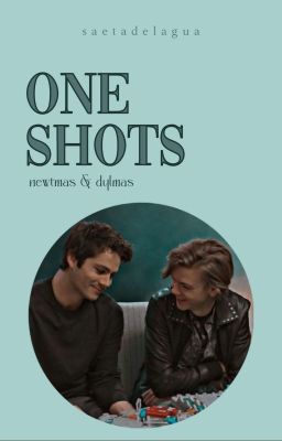 One shots (newtmas & dylmas)