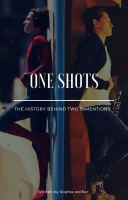 One-shots (Peter Parker /Tom Holland)