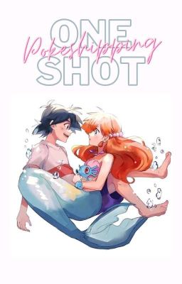 ✨ •「One Shots 」• ⇢Pokéshipping⇠ ✨