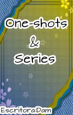 •One-shots• & •Series•