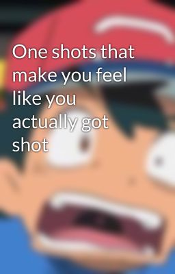 One shots that make you feel like you actually got shot