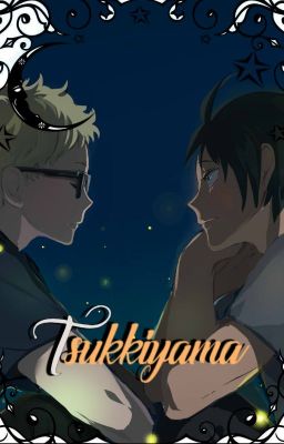 *One-shots Tsukkiyama Week*