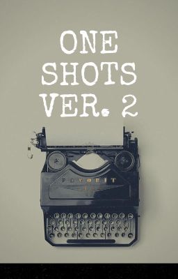 One-shots Ver. 2