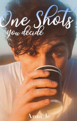 One Shots - you decide