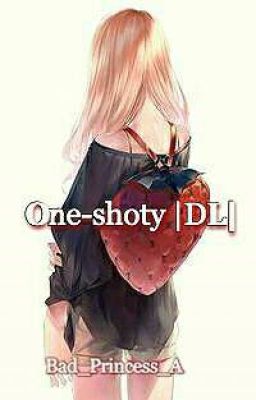 one-shoty |DL|