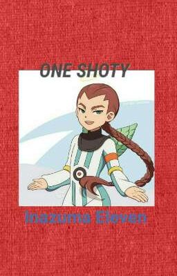 One Shoty - Inazuma Eleven