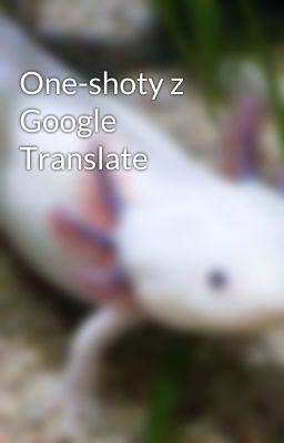 One-shoty z Google Translate 