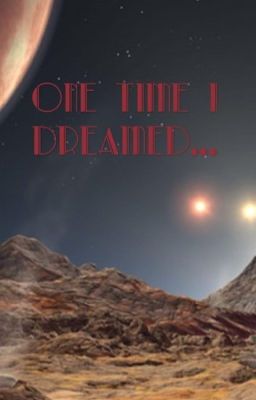 One Time I Dreamed...