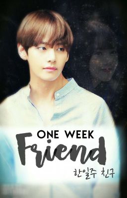 One Week Friend || Taerin 