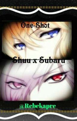 Onee-Shot [Shuu x Subaru/Yaoi]