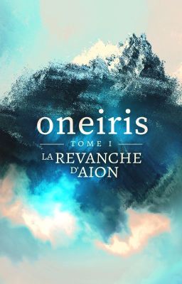 Oneiris - Tome 1 : La Revanche d'Aion [Terminé]