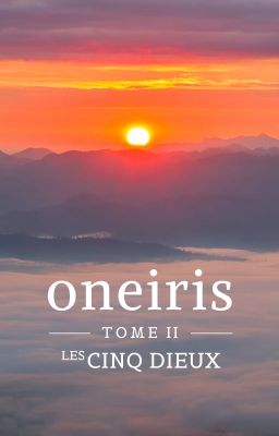 Oneiris - Tome 2 : Les Cinq Dieux [Terminé]