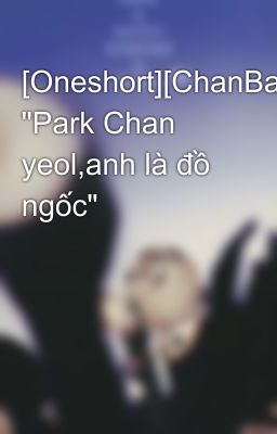 [Oneshort][ChanBaek] 