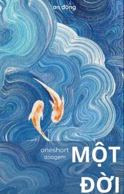 [Oneshort- Doogem] Một Đời