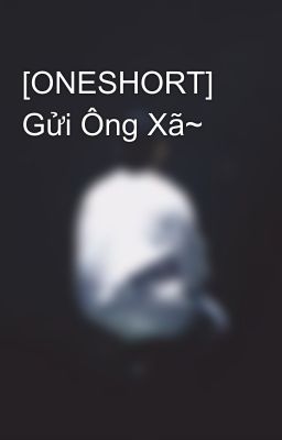 [ONESHORT] Gửi Ông Xã~