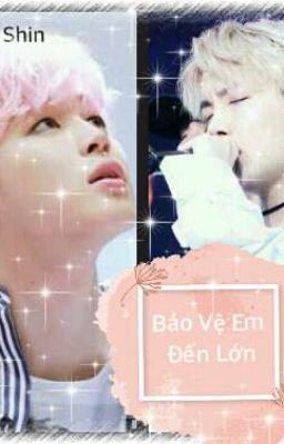 [Oneshort] [HopeMin] Bảo Vệ Em Đến Lớn