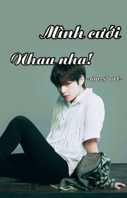 [OneShort] Mình Cưới Nhau Nha